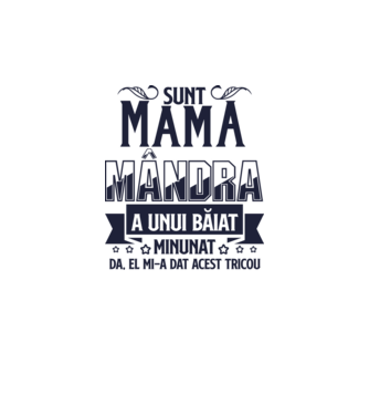 Sunt mama mândră a unui băiat minunat - da, el mi-a dat acest tricou model alb pe tricou