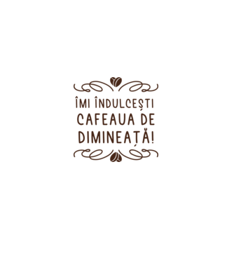 Valentine îmi îndulcești cafeaua de dimineață model alb pe tricou