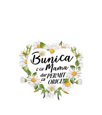 Bunica e ca mama, t permite orice! model alb pe tricou