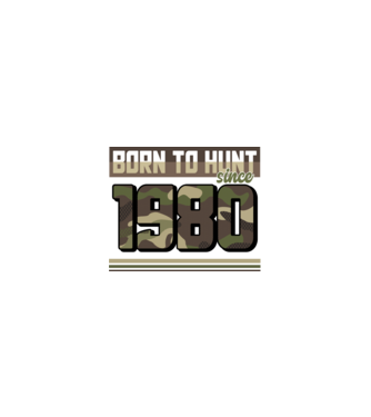 Born to hunt since 1980 model nisipiu pe tricou