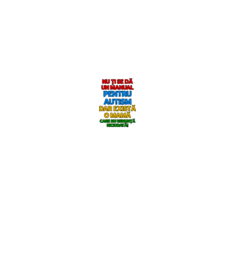 Nu ți se dă un manual pentru autism, dar există o mamă care nu renunță niciodată! model alb pe tricou
