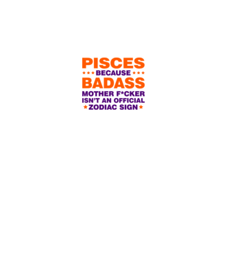 Badass zodiac PISCES model alb pe tricou