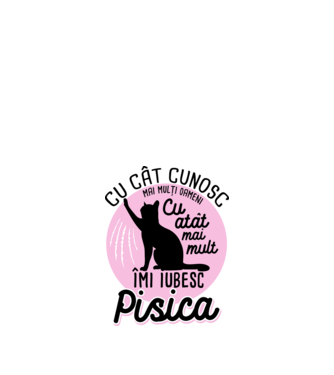 Cu cât cunosc mai mulți oameni, cu atât mai mult îmi iubesc pisica model alb pe tricou