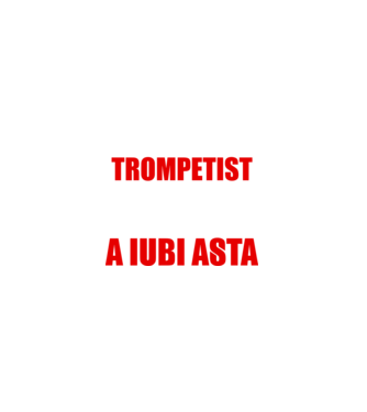 sunt suficient de priceput pentru a fi un super trompetist și suficient de nebun pentru a iubi asta model negru pe tricou