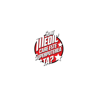 sunt medic, care este superputerea ta? model negru pe tricou