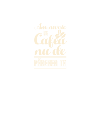am nevoie de cafea, nu de părerea ta model negru pe tricou