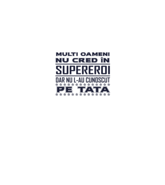 Mulți oameni nu cred în supereroi, dar nu l-au cunoscut pe tata model alb pe tricou