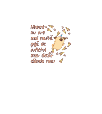 Nimic nu are mai multă grijă de sufletul meu decât câinele meu model negru pe tricou