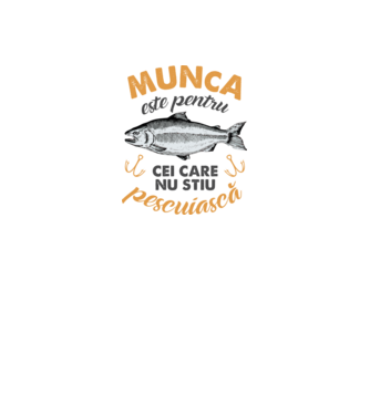 Munca este pentru cei care nu știu pescuiască model alb pe tricou