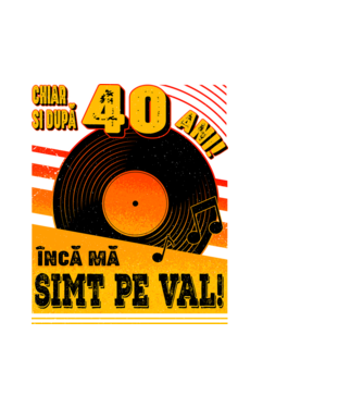 Încă mă simt pe val! 40 model alb pe tricou