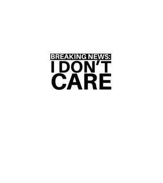 breaking news i dont care model alb pe tricou