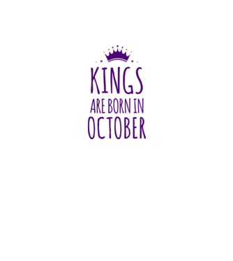 Kings are born in - October model nisipiu pe tricou