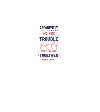 Trouble together flamingos model alb pe tricou