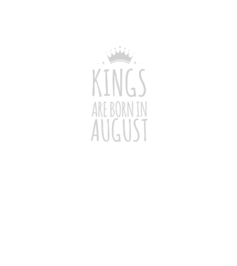 Kings are born in - August model negru pe tricou