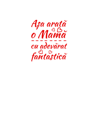 Așa arată o Mamă cu adevărat fantastică model alb pe tricou