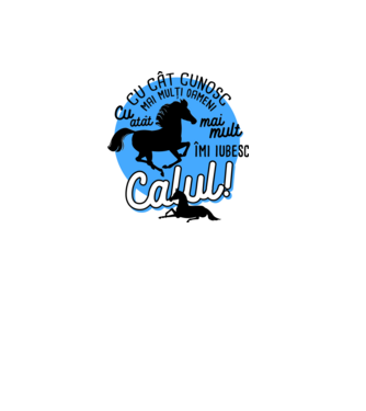 Cu cât cunosc mai mulți oameni, cu atât mai mult îmi iubesc calul model gri pe tricou