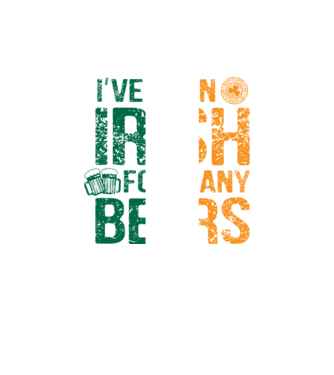 'I''ve been Irish So many Beers' model negru pe tricou
