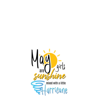 May Girls are Sunshine mixed with a little Hurricane model alb pe tricou