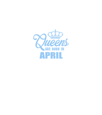 Queens are born in - April model albastru regal pe tricou