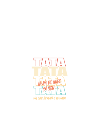 Tata N-am de unde să știu model alb pe tricou