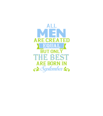 All men created equal but only the beat are born in september model negru pe tricou
