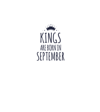 Kings are born in - September model gri pe tricou