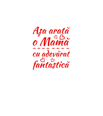 Așa arată o Mamă cu adevărat fantastică model alb pe tricou
