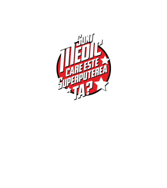 sunt medic, care este superputerea ta? model negru pe tricou