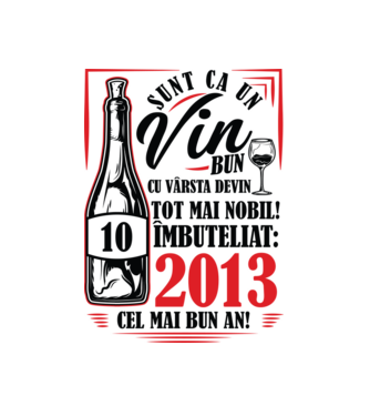 Un Vin Bun 10  2013 model alb pe tricou
