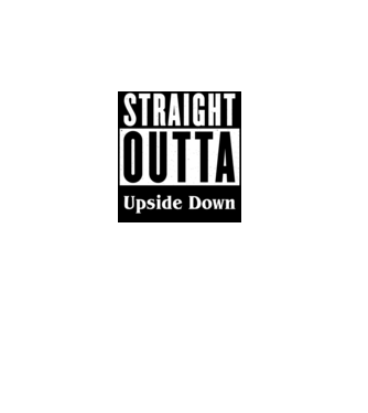 straight outta upside down model alb pe tricou