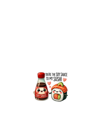Soy Sauce to my Sushi model alb pe tricou