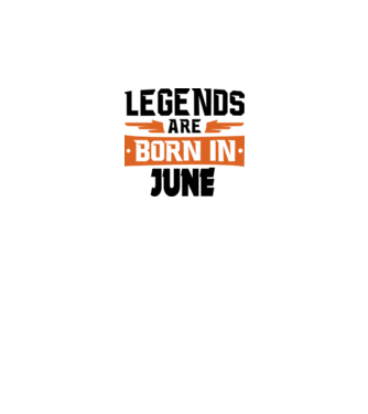 Legends are born in June model nisipiu pe tricou
