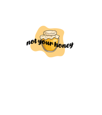 Not your honey model alb pe tricou