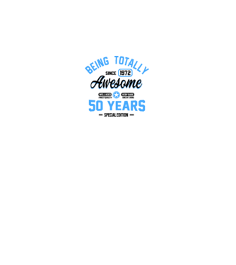 50 years of being totally awesome model alb pe tricou