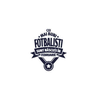 Cei mai buni fotbaliști sunt născuți în Februarie model alb pe tricou