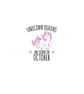 Unicorn queens are born in - October model alb pe tricou