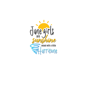 June Girls are Sunshine mixed with a little Hurricane model alb pe tricou