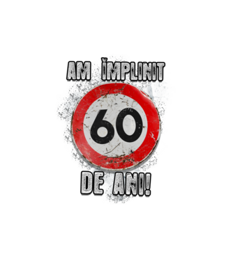 Am împlinit 60 de ani! model alb pe tricou