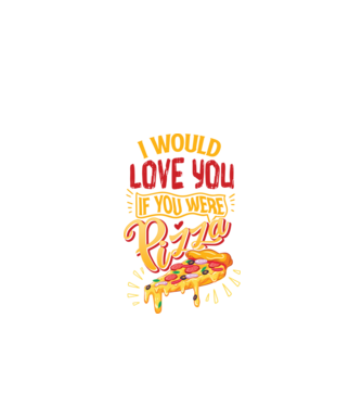 I would love you if you were pizza model negru pe tricou