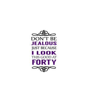'Don''t be jealous - 40' model alb pe tricou