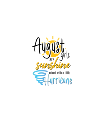 August Girls are Sunshine mixed with a little Hurricane model alb pe tricou