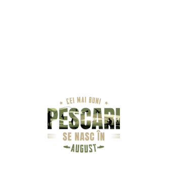 Cei mai buni pescari se nasc în august model alb pe tricou