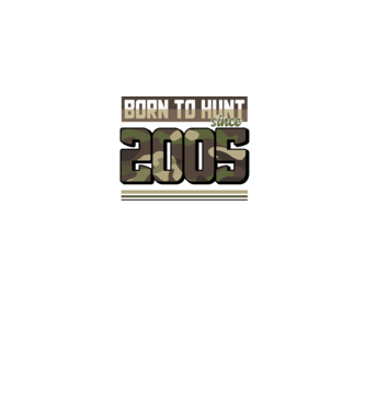 Born to hunt since 2005 model negru pe tricou