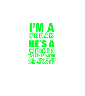 'I''m a freak He''s a weirdo' model albastru închis pe tricou