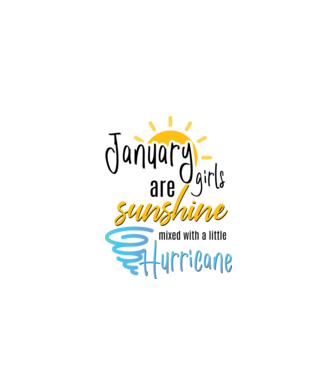 January Girls are Sunshine mixed with a little Hurricane model alb pe tricou