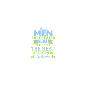 All men created equal but only the beat are born in september model negru pe tricou