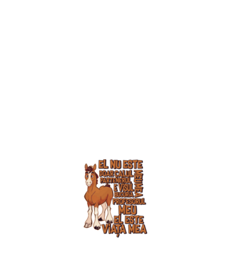 El nu este doar calul meu, e visul meu, partenerul meu, bucuria mea, profesorul meu, el este viața mea model alb pe tricou