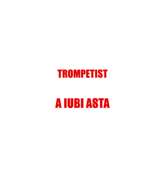 sunt suficient de priceput pentru a fi un super trompetist și suficient de nebun pentru a iubi asta model negru pe tricou