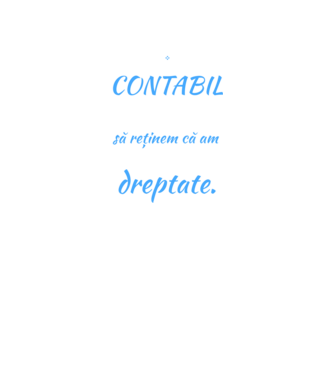 Sunt CONTABIL, pentru a economisi timp, să reținem că am întotdeauna dreptate model negru pe tricou