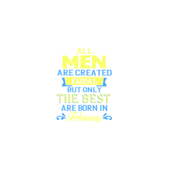 All men created equal but only the beat are born in february model negru pe tricou
